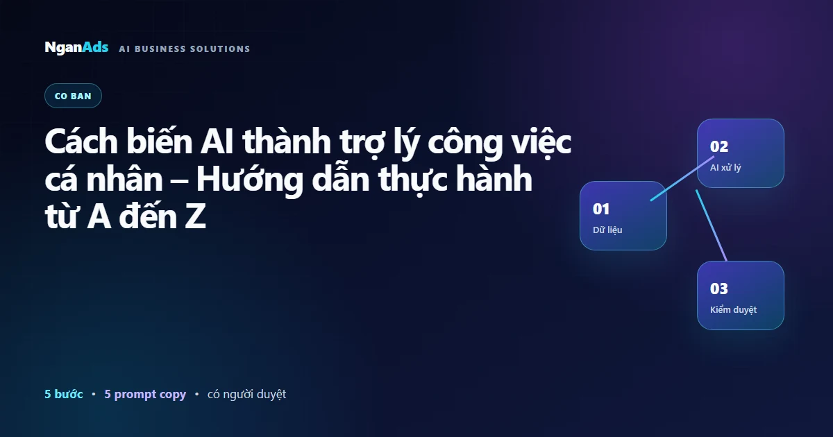 Cách biến AI thành trợ lý công việc cá nhân – Hướng dẫn thực